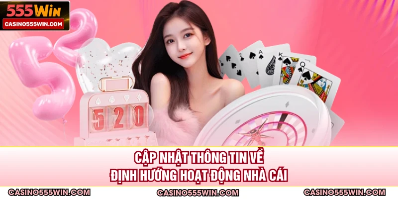Cập nhật thông tin về định hướng hoạt động nhà cái