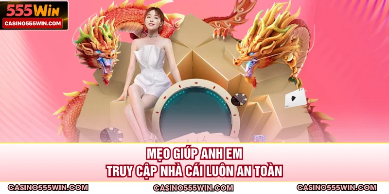 Mẹo giúp anh em truy cập nhà cái luôn an toàn