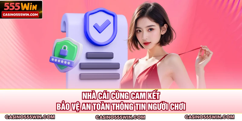 Nhà cái cùng cam kết bảo vệ an toàn thông tin người chơi